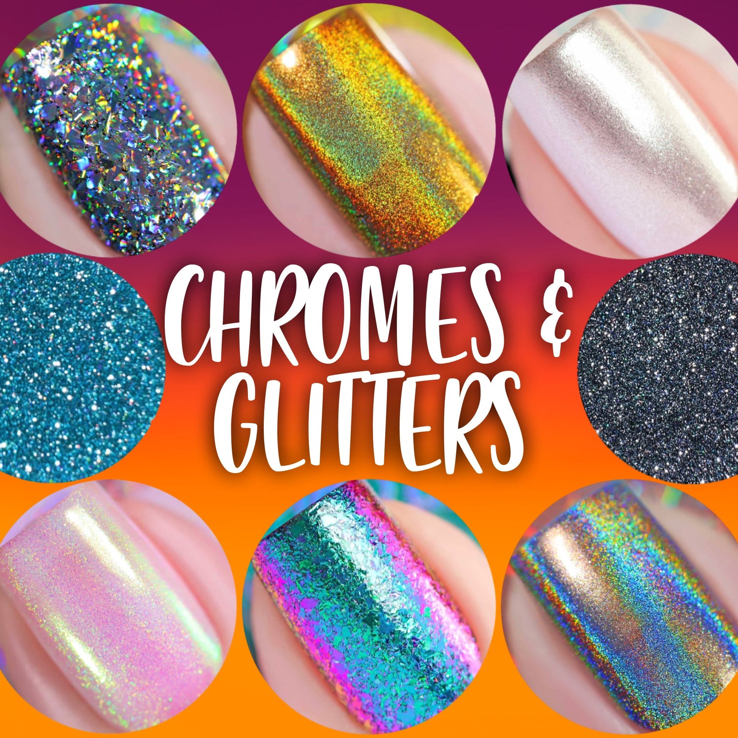 Glitters & Chromes