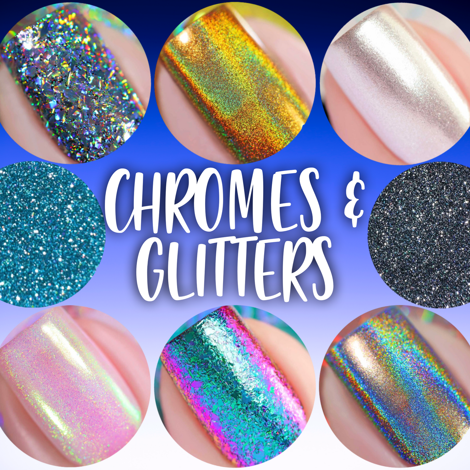 Glitters & Chromes