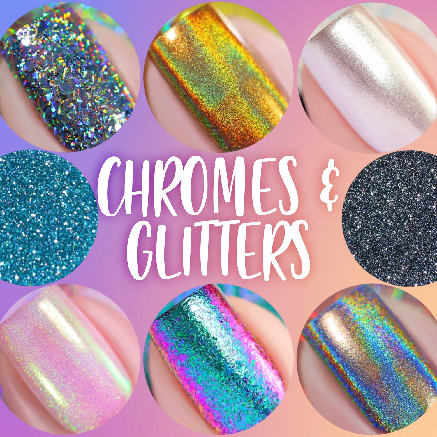 Glitters & Chromes