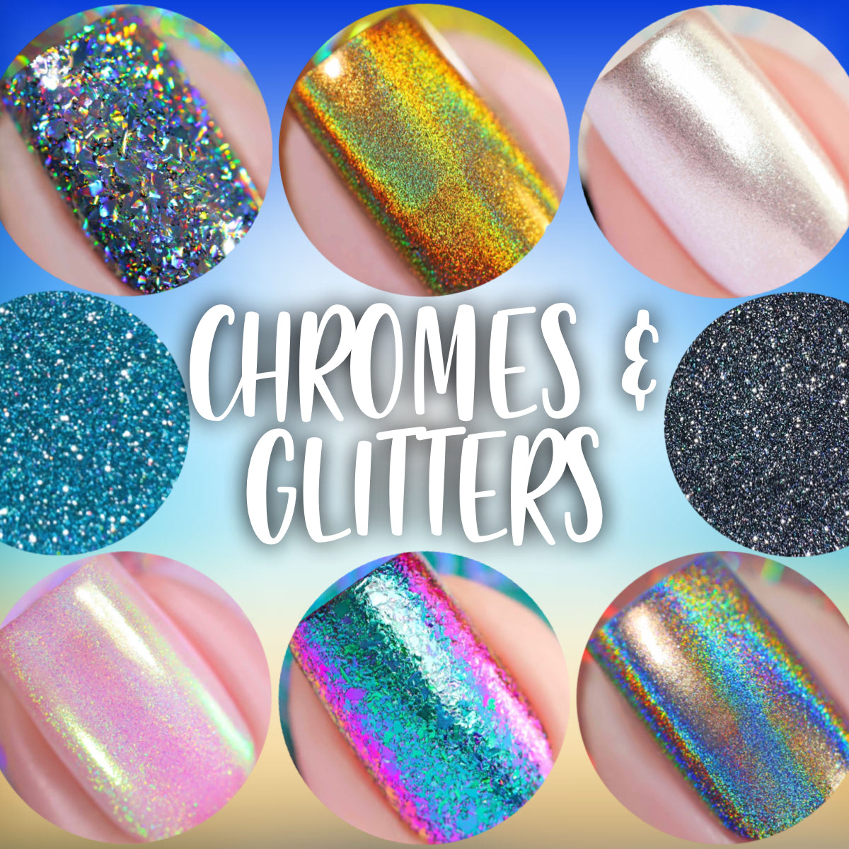 Glitters & Chromes